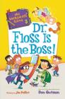 My Weirder-est School #3: Dr. Floss Is the Boss! By Dan Gutman, Jim Paillot (Illustrator) Cover Image