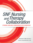 Snf Nursing and Therapy Collaboration: Optimizing Compliance, Reimbursement, and Documentation By Kate Brewer Cover Image