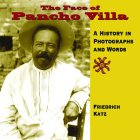 The Face of Pancho Villa: A History in Photographs and Words By Friedrich Katz, The Casasola Collection (Photographer) Cover Image