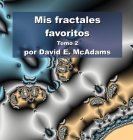 Mis fractales favoritos: Tomo 2 Cover Image