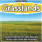 Grasslands: Discover Pictures and Facts About Grasslands For Kids! A Earth Science Book For Children Cover Image