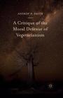 A Critique of the Moral Defense of Vegetarianism Cover Image