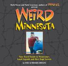 Weird Minnesota: Your Travel Guide to Minnesota's Local Legends and Best Kept Secrets Cover Image