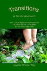 Transitions: A Gentle Approach: How a 