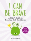 I Can Be Brave: A Child's Guide to Boosting Self-Confidence (Child's Guide to Social and Emotional Learning #4) Cover Image