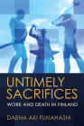 Untimely Sacrifices: Work and Death in Finland By Daena Aki Funahashi Cover Image