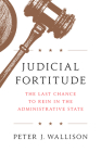 Judicial Fortitude: The Last Chance to Rein in the Administrative State Cover Image
