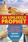 An Unlikely Prophet: A Metaphysical Memoir by the Legendary Writer of Superman and Batman By Alvin Schwartz Cover Image