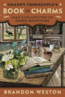 Granny Thornapple's Book of Charms: Magic & Folklore from the Ozark Mountains By Brandon Weston Cover Image
