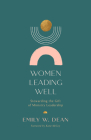 Women Leading Well: Stewarding the Gift of Ministry Leadership By Emily Dean Cover Image