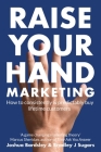 Raise Your Hand Marketing By Joshua Bardsley, Bradley J. Sugars Cover Image