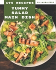 195 Yummy Salad Main Dish Recipes: Yummy Salad Main Dish Cookbook - Your Best Friend Forever By Laura Epps Cover Image
