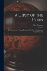 A Gipsy of the Horn: the Narrative of a Voyage Round the World in a Windjammer Twenty Years Ago By Rex Clements Cover Image