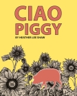 Ciao Piggy By Heather Lee Shaw Cover Image