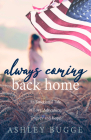 Always Coming Back Home: An Emotional Tale of Love, Adventure, Tragedy and Hope By Ashley Bugge Cover Image