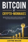 Bitcoin et Crypto-Monnaies: Apprenez facilement à investir et à gagner de l'argent dans le monde des crypto-monnaies. Apprenez tout ce que vous de By Justine Maude Cover Image
