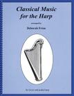 Classical Music for the Harp By Hal Leonard Corp (Created by) Cover Image