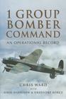 1 Group Bomber Command: An Operatonal Record By Chris Ward Cover Image