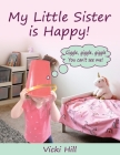 My Little Sister is Happy! By Vicki Hill Cover Image
