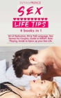Sex Life Tips - 4 Books in 1: Art of Seduction, Dirty Talk Language, Sex Games for Couples, Guide to BDSM and Role Playing. Guide to Spice up your S Cover Image