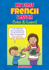 My First French Lesson: Color & Learn! (Dover Children's Bilingual Coloring Book) Cover Image