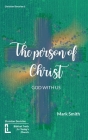 The Person of Christ By Mark Smith Cover Image