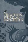 All Creatures Weird and Dangerous (GWE Creative Non-Fiction #45) By Timm Otterson Cover Image