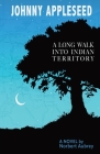 Johnny Appleseed: A Long Walk into Indian Territory A Novel By Norbert Aubrey Cover Image