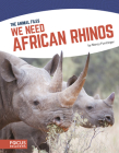 We Need African Rhinos By Nancy Furstinger Cover Image