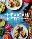 The Mexican Keto Cookbook: Authentic, Big-Flavor Recipes for Health and Longevity Cover Image