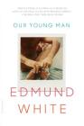 Our Young Man By Edmund White Cover Image