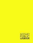 Notary Public Logbook: Notarial Record, Notary Paper Format, Notary Ledger, Notary Record Book, Minimalist Yellow Cover By Rogue Plus Publishing Cover Image