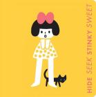 Hide Seek Stinky Sweet: A Little Book of Opposites: Board Book Cover Image