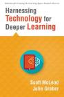 Harnessing Technology for Deeper Learning: (A Quick Guide to Educational Technology Integration and Digital Learning Spaces) (Solutions for Creating the Learning Spaces Students Deserve) By Scott McLeod, Julie Graber Cover Image