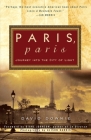 Paris, Paris: Journey into the City of Light By David Downie, Diane Johnson (Foreword by), Alison Harris (Photographs by) Cover Image