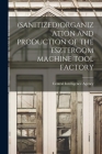 (Sanitized)Organization and Production of the Esztergom Machine Tool Factory By Central Intelligence Agency (Created by) Cover Image