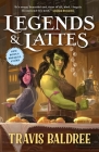 Legends & Lattes: A Novel of High Fantasy and Low Stakes By Travis Baldree Cover Image