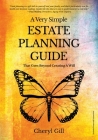 A Very Simple Estate Planning Guide That Goes Beyond Creating a Will By Cheryl Gill Cover Image