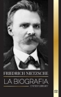 Friedrich Nietzsche: La biografía de un crítico cultural que redefinió el poder, la voluntad, el bien y el mal Cover Image