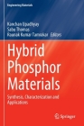 Hybrid Phosphor Materials: Synthesis, Characterization and Applications (Engineering Materials) By Kanchan Upadhyay (Editor), Sabu Thomas (Editor), Raunak Kumar Tamrakar (Editor) Cover Image