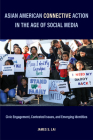 Asian American Connective Action in the Age of Social Media: Civic Engagement, Contested Issues, and Emerging Identities By James S. Lai Cover Image