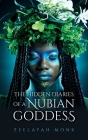 The Hidden Diaries of a Nubian Goddess By Zeelayah Monk Cover Image