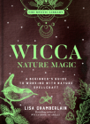Wicca Nature Magic: A Beginner's Guide to Working with Nature Spellcraft Volume 7 (Mystic Library) By Lisa Chamberlain Cover Image