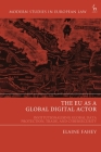 The EU as a Global Digital Actor: Institutionalising Global Data Protection, Trade, and Cybersecurity (Modern Studies in European Law) Cover Image