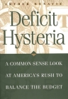 Deficit Hysteria: A Common Sense Look at America's Rush to Balance the Budget (Greenwood Press Literature in) Cover Image
