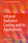 Infrared Radiative Cooling and Its Applications (Energy and Environment Research in China) By Zhiyu Hu, Erzhen Mu Cover Image