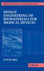Design Engineering of Biomaterials for Medical Devices (Biomaterials Science & Engineering) By David Hill Cover Image