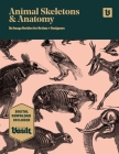 Animal Skeletons and Anatomy: An Image Archive for Artists and Designers By James Kale Cover Image