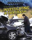 Forces and Motion: Investigating a Car Crash (Anatomy of an Investigation) Cover Image