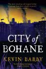 City of Bohane: A Novel By Kevin Barry Cover Image